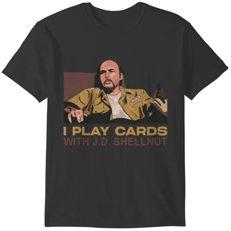 Sling Blade Doyle Hargraves Dwight Yoakum Yoakam I Play Cards With JD Shellnut T-Shirt sold by ...