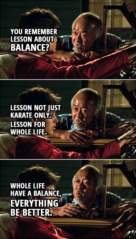 Quote from the movie The Karate Kid (1984) | Mr. Miyagi: You remember ...