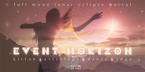 Event Horizon - Full Moon Lunar Eclipse Portal., Centre of You ...