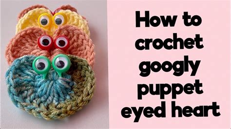 Crochet googly puppet eye heart tutorial #crochetheart - YouTube