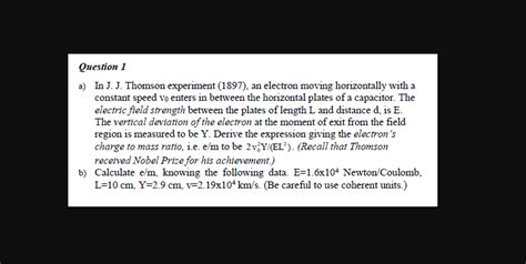 Solved a) In J. J. Thomson experiment (1897), an electron | Chegg.com