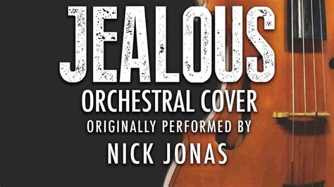 "JEALOUS" BY NICK JONAS (ORCHESTRAL COVER TRIBUTE) - SYMPHONIC POP ...