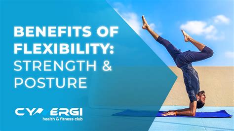 Strength & Posture Benefits of Flexibility Training | Cynergi