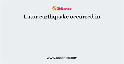 Latur earthquake occurred in