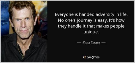 Kevin Conroy quote: Everyone is handed adversity in life. No one's journey is...