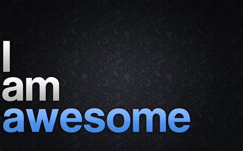 Image - I am awesome.jpg - Idea Wiki