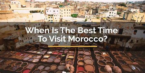 When Is The Best Time To Visit Morocco? Here Is All You Need To Know!