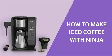 How to Make Iced Coffee with Ninja Coffee Maker- Discover Your Perfect ...