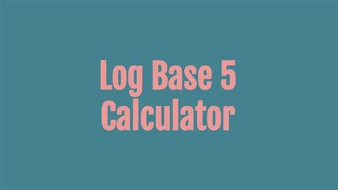 Log Base 5 Calculator