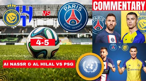 Al Nassr & Al Hilal vs PSG 4-5 Live Stream Friendly Football Match Commentary Score Messi ...