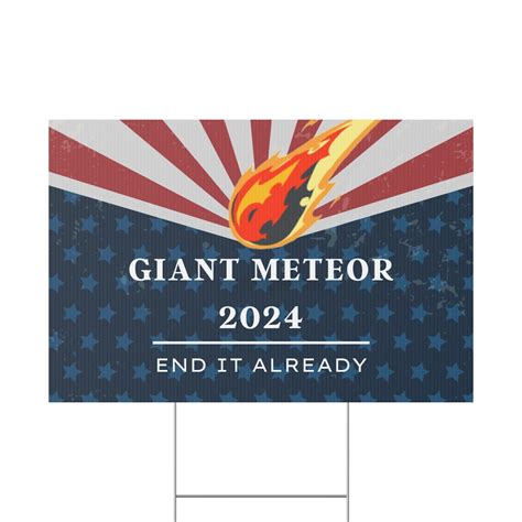 Giant Meteor Corrugated Yard Sign With H-stake for Display, end It Already Funny Political ...