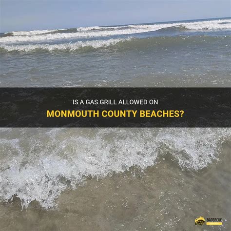 Is A Gas Grill Allowed On Monmouth County Beaches? | ShunGrill