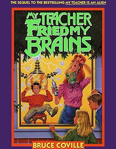 My Teacher Fried My Brains (My Teacher Is An Alien Book 2) - Kindle edition by Coville, Bruce ...