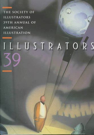 Illustrators 39: The Society of Illustrators 39th Annual of American Illustration by Rotovision ...