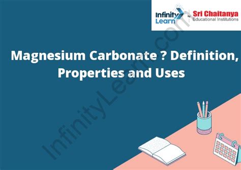 Magnesium Carbonate – Definition, Properties and Uses - Infinity Learn by Sri Chaitanya