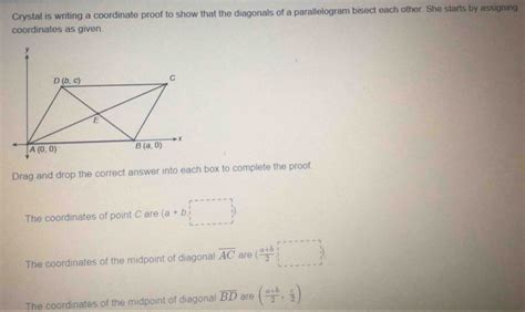 Crystal is writing a coordinate proof to show that the diagonals of a ...