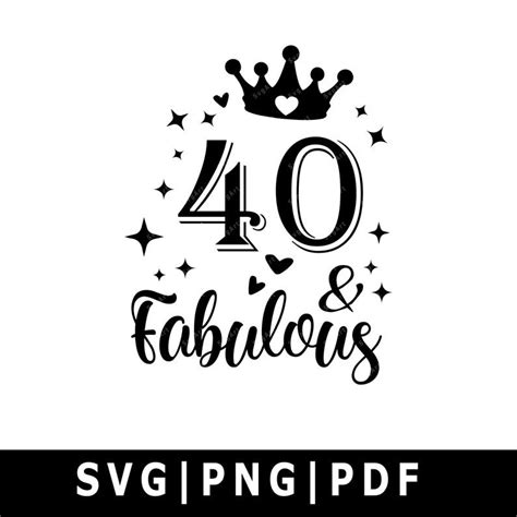 40 & Fabulous Svg, PNG, PDF, Cricut, Cricut svg, Silhouette svg, 40th ...