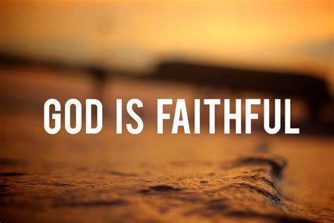 God Is Faithful Quotes