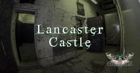 Lancaster Castle Ghost Hunt - Lancaster, Lancaster Castle, May 13 to ...