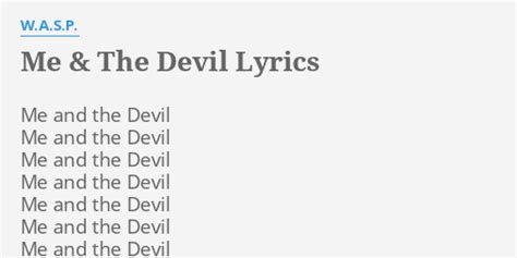 "ME & THE DEVIL" LYRICS by W.A.S.P.: Me and the Devil...