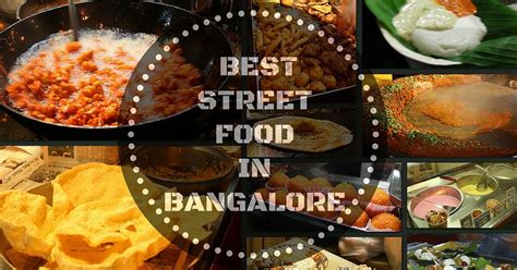 Street Food In Bangalore: 15 Delicacies You Can’t Miss