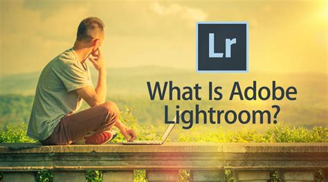 What is Adobe Lightroom? | How it Works | Top Companies & Advantages