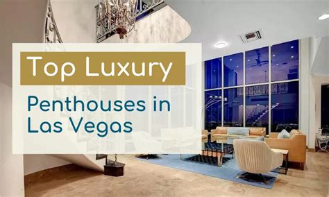 Living in Luxury: Exploring the Top Las Vegas Penthouses for Sale