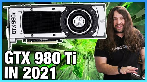 NVIDIA GTX 980 Ti in 2021 Revisit: Benchmarks vs. 1080 Ti, 3080, 6800 XT, & More - YouTube