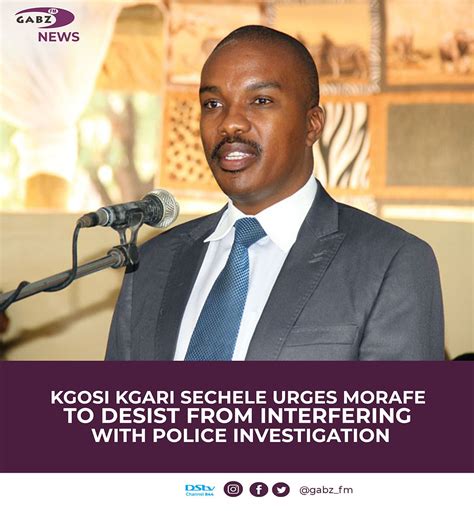 KGOSI KGARI SECHELE URGES MORAFE TO DESIST FROM INTERFERING WITH POLICE INVESTIGATION