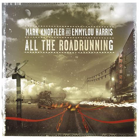 Mark Knopfler and Emmylou Harris - All the Roadrunning - Amazon.com Music