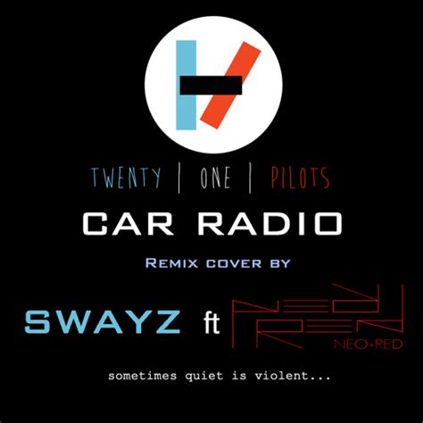 Twenty One Pilots- Car Radio (NEO+RED FT. Swayz Remix Cover) by Swayz S ...