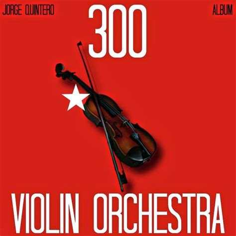 300 Violin Orchestra Songs Download - Free Online Songs @ JioSaavn