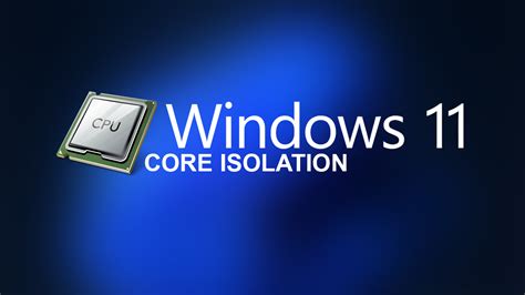 How to enable Core Isolation protection on Windows 11.