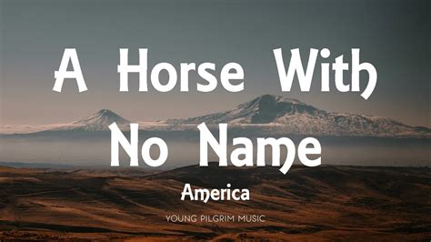 LYRIC TO AMERICA'S OWN ROAD ANTHEM: "HORSE WITH NO NAME" BY AMERICA ...