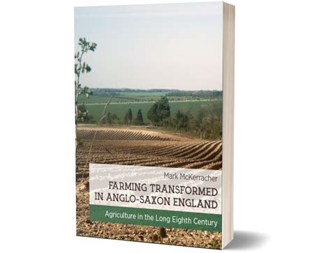 Farming Transformed in Anglo-Saxon England – Mark McKerracher