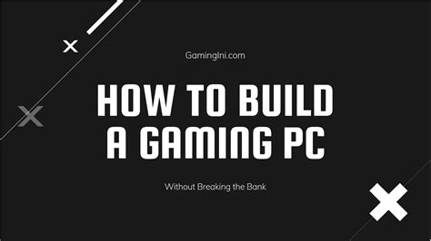 How To Build A Gaming PC Without Breaking the Bank - GamingINI