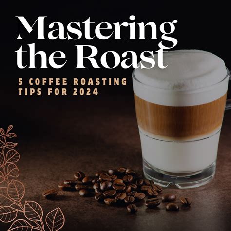 Mastering the Roast: 5 Coffee Roasting Tips for 2024 | Home Roasting ...