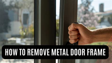 How To Remove Metal Door Frame - Construction How