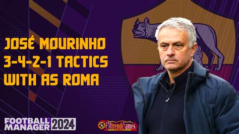 José Mourinho Tactics with AS Roma in FM24: 3-4-2-1 Version | FMtrendGames