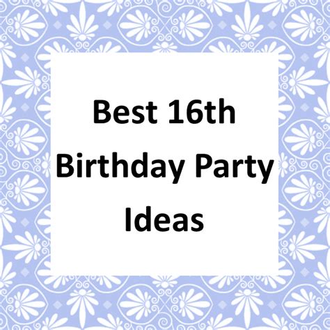 best-16th-birthday-party-ideas-page | Memorable Birthday Party