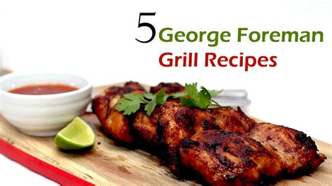 5 George Foreman Grill Recipes