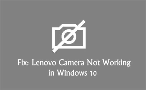 Top 2 Ways to Fix Lenovo Camera Not Working in Windows 10 | Driver Talent