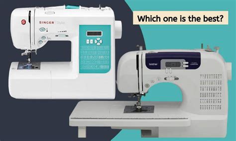 Singer 7258 VS Brother CS6000i: Comparison of Untold Facts - Time 2 Sew