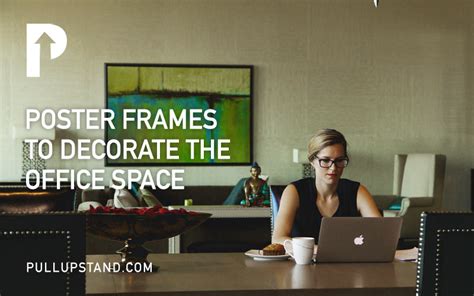 Poster Frames for Decorating the Office Space - Pullupstand.com ...