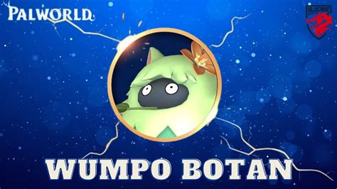 Wumpo Botan Palworld : Localisation, guide, statistiques et compétences