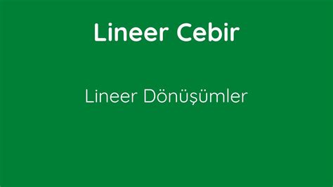 73) Lineer Dönüşümler [Linear Transformations] - YouTube
