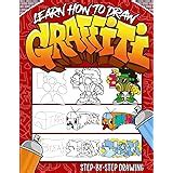 How to Draw 100 Graffiti Arts: Easy Step-by-Step Guide To Teach Kids And Beginners How To Draw ...