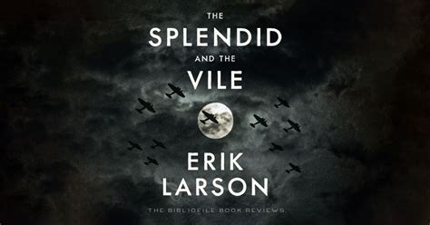 Summary, Key Ideas + Review: The Splendid and the Vile by Erik Larson