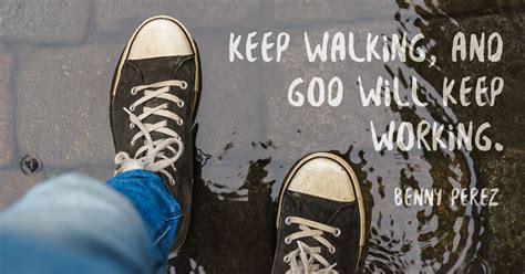 Quote by Benny Perez on us doing our part in our walk with God. "Keep ...