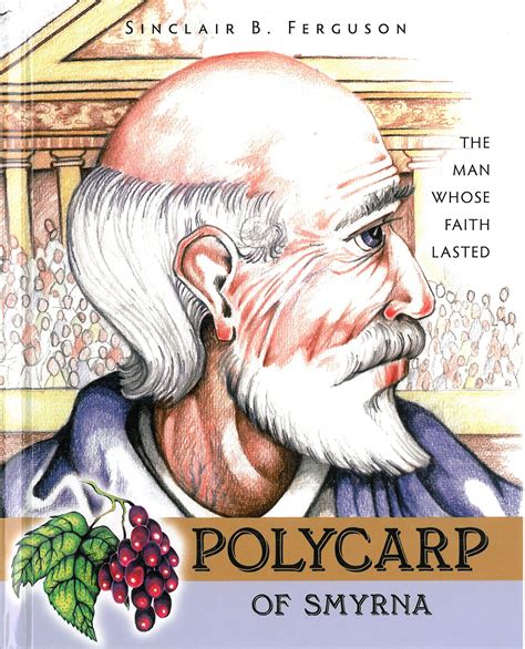 Polycarp of Smyrna: The Man Whose Faith Lasted | Ambassador ...